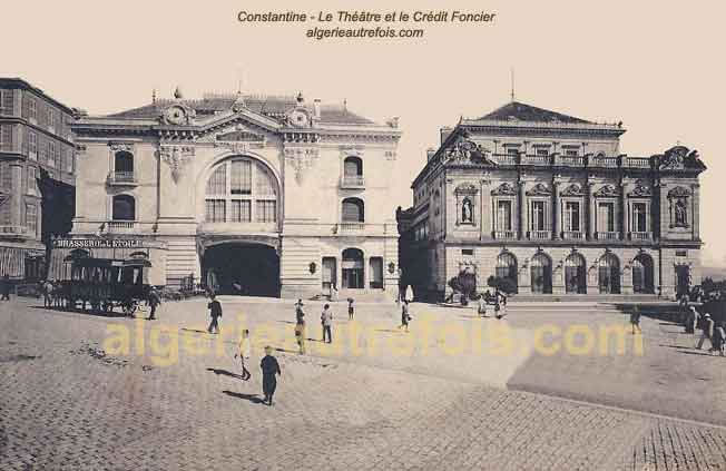 Constantine - Le Th&eacute;&acirc;tre et le Cr&eacute;dit Foncier en 1911